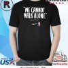 WE CANNOT WALK ALONE MARTIN LUTHER KING TEE SHIRT LOS ANGELES LAKERS