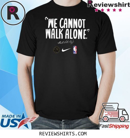 WE CANNOT WALK ALONE MARTIN LUTHER KING TEE SHIRT LOS ANGELES LAKERS