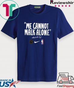 WE CANNOT WALK ALONE MARTIN LUTHER KING SHIRT LOS ANGELES LAKERS