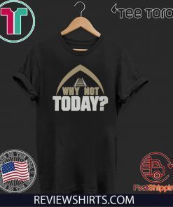 WHY NOT TODAY UNISEX T-SHIRT