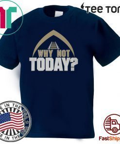 WHY NOT TODAY UNISEX T-SHIRT