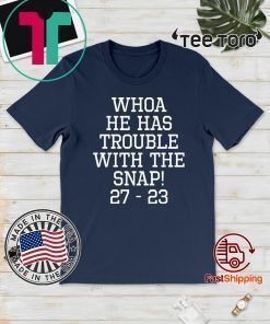 Whoa He Has Trouble With the Snap! Michigan Rivalry 2020 T-Shirt