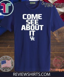 Why Not Come See About It Bring It Kentucky Football 2020 T-Shirt