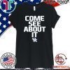 Why Not Come See About It Bring It Kentucky Football 2020 T-Shirt