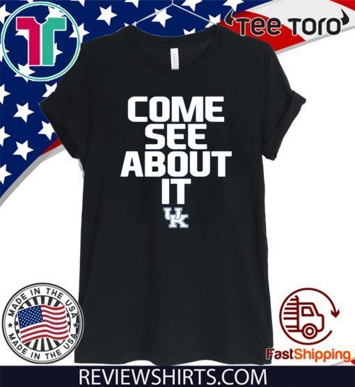Why Not Come See About It Bring It Kentucky Football 2020 T-Shirt