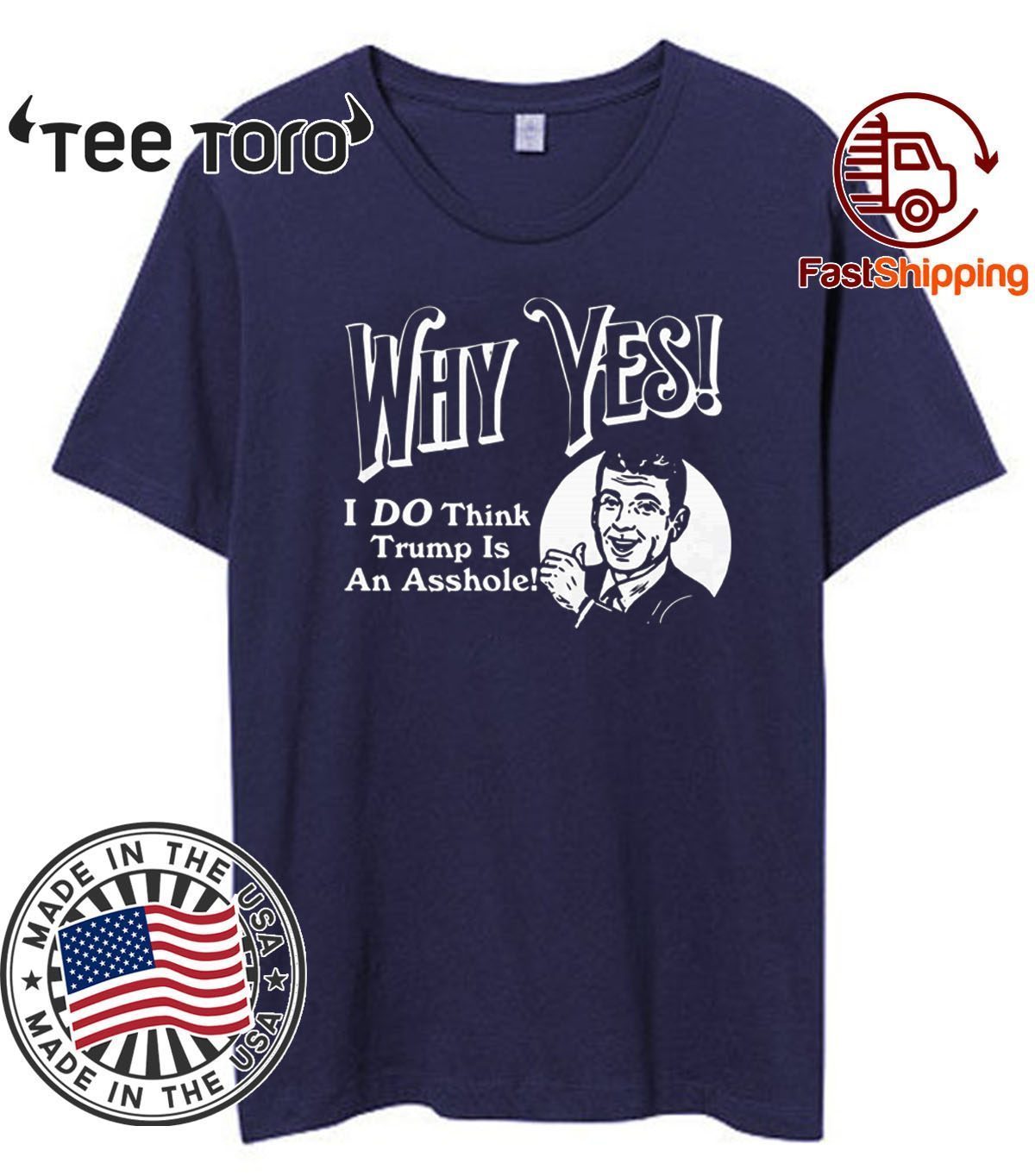Why Yes I Do Think Donald Trumps an Asshole T-Shirt