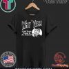 Why Yes I Do Think Donald Trumps an Asshole Offcial T-Shirt