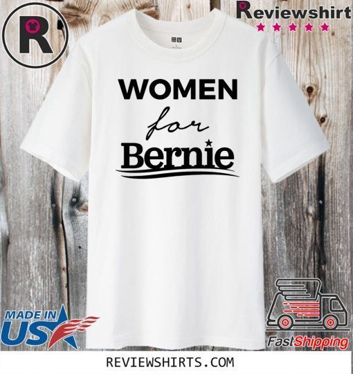 Women For Bernie Shirt #WomenForBernie Official T-Shirt