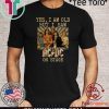 Yes I am old but I saw AC/DC on stage Offcial T-Shirt