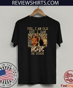 Yes Y Am Old But I Saw AC/DC On Stage Limited Edition T-Shirt