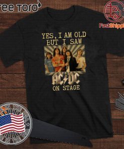 Yes Y Am Old But I Saw AC/DC On Stage Limited Edition T-Shirt