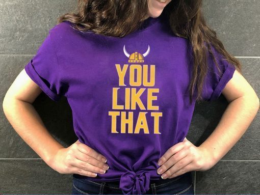 You Like That Limited Edition T-Shirt