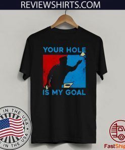 Your hole is my goal Unisex T-Shirt