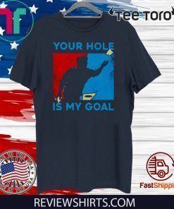 Your hole is my goal Unisex T-Shirt
