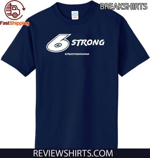 6 Strong #PrayforRyanNewman 2020 T-Shirt