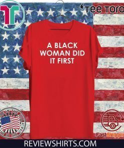 A Black Woman Did It First Shirts