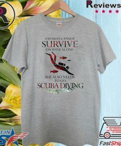 A Woman Cannot Survive On Wine Alone She Also Needs To Go Scuba Diving 2020 T-Shirt