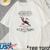 A Woman Cannot Survive On Wine Alone She Also Needs To Go Scuba Diving 2020 T-Shirt