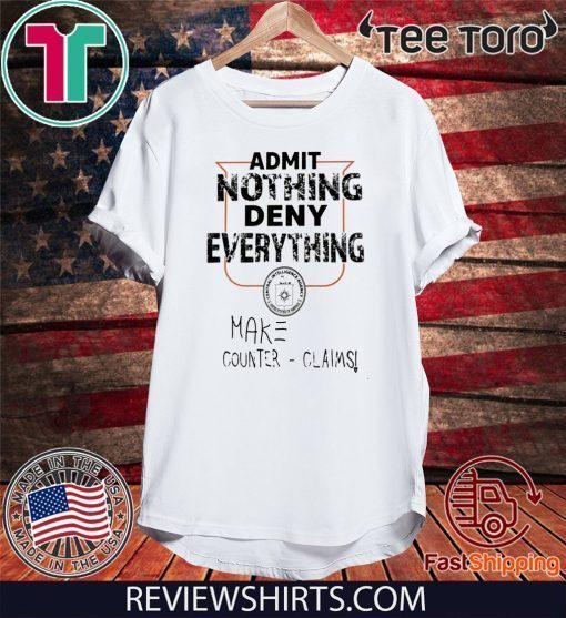 ADMIT NOTHING DENY EVERYTHING 2020 T-SHIRT