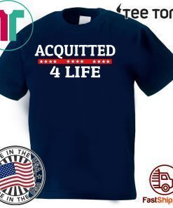 Acquitted 4 Life Donald Trump Impeachment 2020 T-Shirt