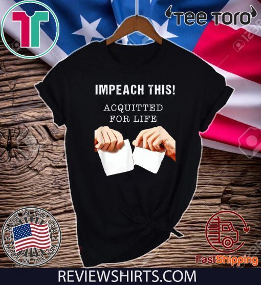 Acquitted for Life - Anti Impeachment 2020 T-Shirt