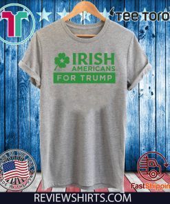 Americans for Donald Trump patricks Day Limited Edition T-Shirt
