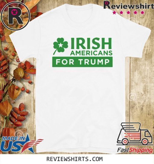 Americans for Donald Trump patricks Day Limited Edition T-Shirt