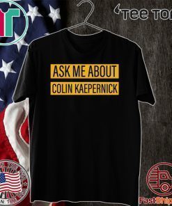 Ask me about Colin Kaepernick 2020 T-Shirt