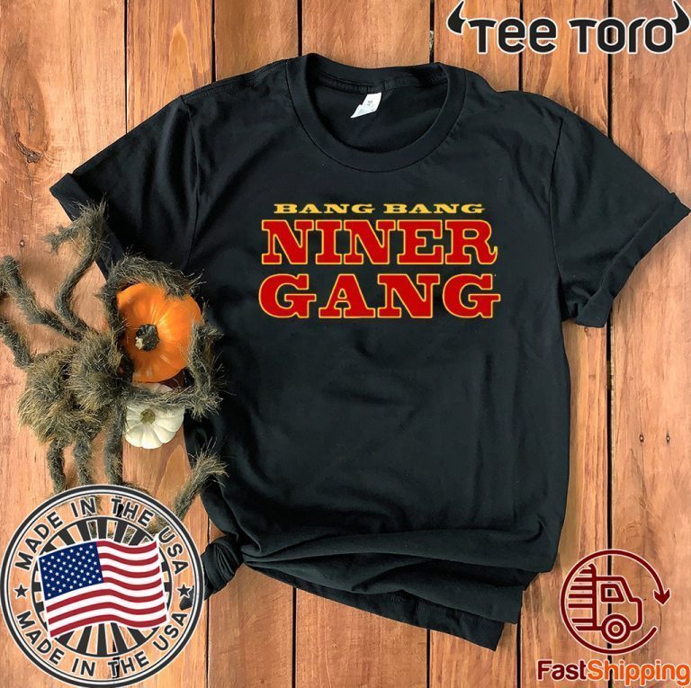 Bang Bang Niner Gang Football San Francisco 49ERS T-Shirt - teezill