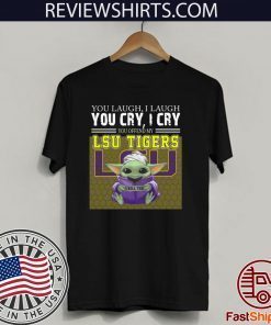 Baby Yoda you laugh I laugh you cry I cry you offend my LSU Tigers I kill you 2020 T-Shirt
