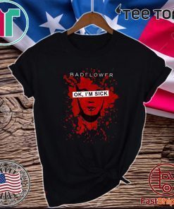 Badflower OK Shirt - I'm Sick Anniversary 2020 T-Shirt
