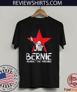 Bernie Sanders Against The Machine Red Star 2020 President Hot T-Shirt