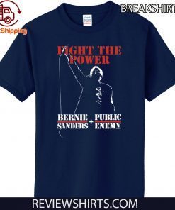 Bernie Sanders Fight The Power Shirt – Bernie Sanders And Public Enemy For T-Shirt