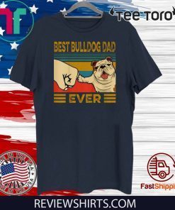 Best Bulldog Dad Ever t-shirts