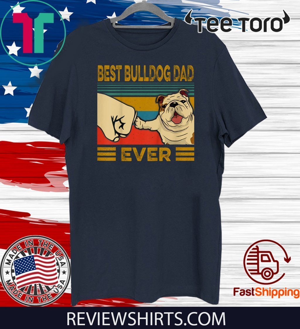 Best Bulldog Dad Ever t-shirts