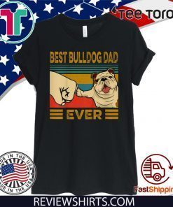 Best Bulldog Dad Ever t-shirts