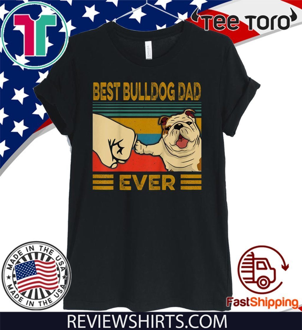 Best Bulldog Dad Ever t-shirts