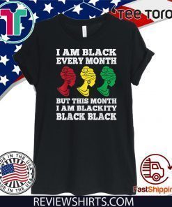 Black History Month I am Black Every Month Blackity Black Official T-Shirt