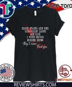 Blood stains are red ultraviolet lights are blue Official T-Shirt