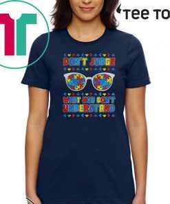 Autism Dont Judge What You Dont Understand Unisex T-Shirt