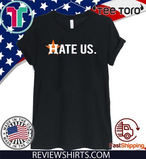 Hate Us Houston Astros Limited Edition T-Shirt