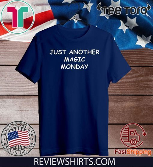 Original Just Another Magic Monday T-Shirt