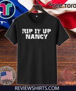 Rip it up Nancy Pelosi For T-Shirt