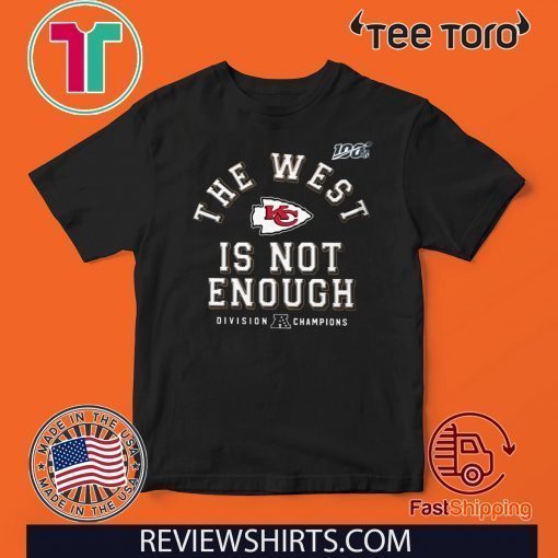 Chiefs AFC West Champions Shirt - Kansas City Chiefs - The West Is Not Enough 2020 T-Shirt