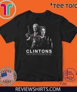 Clinton They Can’t Suicide Us All 2020 T-Shirt