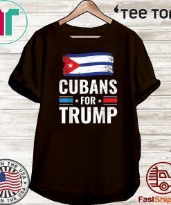 Cubans For Donald Trump Shirt - Pro Trump 2020 Supporter T-Shirt