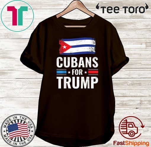 Cubans For Donald Trump Shirt - Pro Trump 2020 Supporter T-Shirt