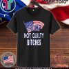 Donald Trump Not Guilty Bitches Pro Trump Acquittal T-Shirt