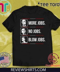 Donald Trump Shirt - more jobs Obama no jobs Bill Cinton B jobs Trump 2020 T-Shirt