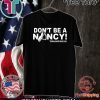 Don't Be A Nancy Donald Trump 2020 Hot T-Shirt